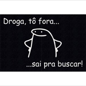 CAPACHO FLORK DROGA TÔ FORA SAÍ PRA BUSCAR