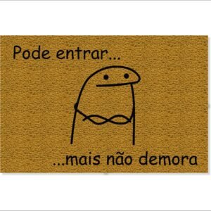 CAPACHO FLORK PODE ENTRAR MAS NÃO DEMORA