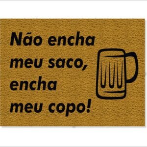 CAPACHO NÃO ENCHA MEU SACO, ENCHA MEU COPO