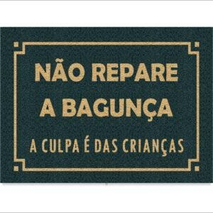 CAPACHO NÃO REPARE A BAGUNÇA A CULPA É DAS CRIANÇAS